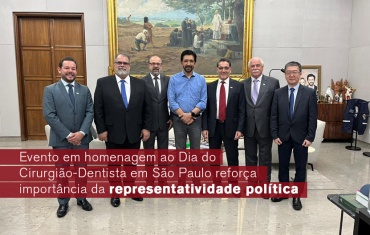 Evento em homenagem ao Dia do Cirurgião-Dentista em São Paulo reforça importância da representatividade política