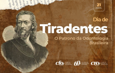 21 de abril – Dia de Tiradentes-Patrono da Odontologia brasileira