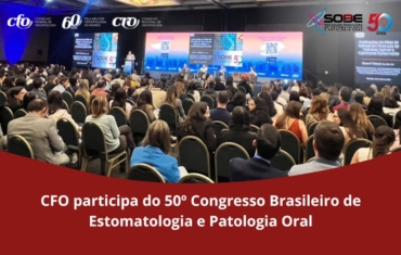 CFO participa do 50º Congresso Brasileiro de Estomatologia e Patologia Oral