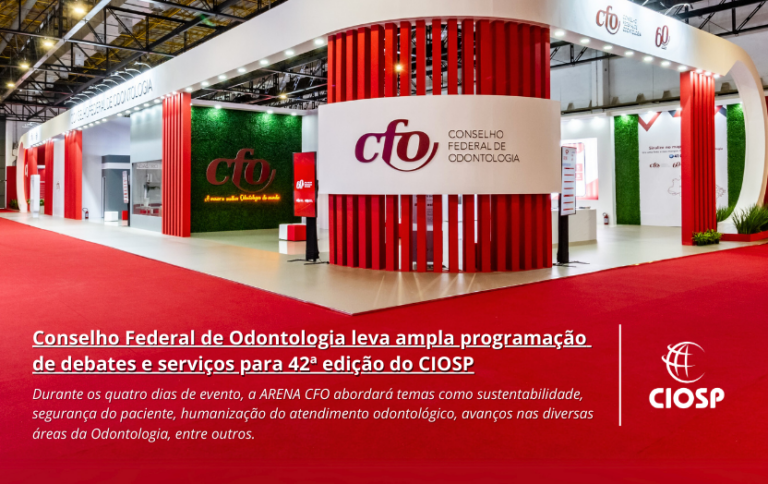 Conselho Federal de Odontologia leva ampla programação de debates e serviços para 42ª edição do CIOSP