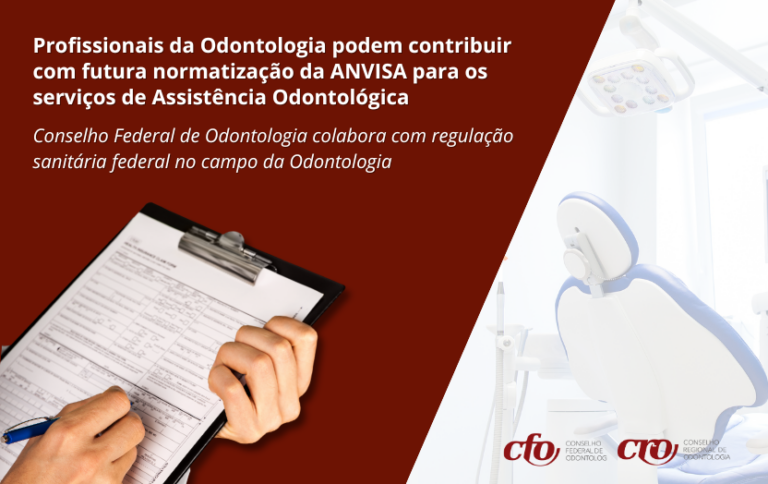 Profissionais da Odontologia podem contribuir com futura normatização da ANVISA para os serviços de Assistência Odontológica