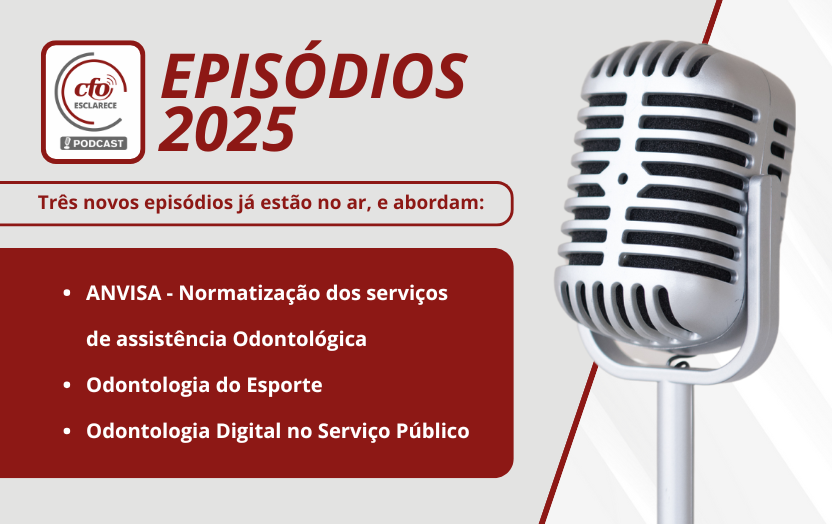 Novos episódios do Podcast CFO Esclarece abordam normatização sanitária por meio da consulta pública da ANVISA, Odontologia do Esporte e Odontologia Digital