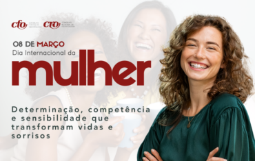 Dia Internacional da Mulher: Determinação, competência e sensibilidade que transformam vidas e sorrisos