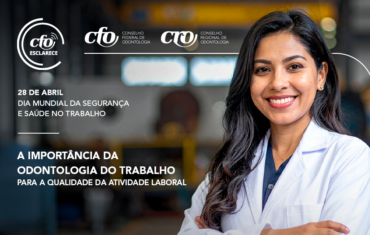 Dia Mundial da Segurança e Saúde no Trabalho: CFO reforça importância da Odontologia do Trabalho para a qualidade da atividade laboral
