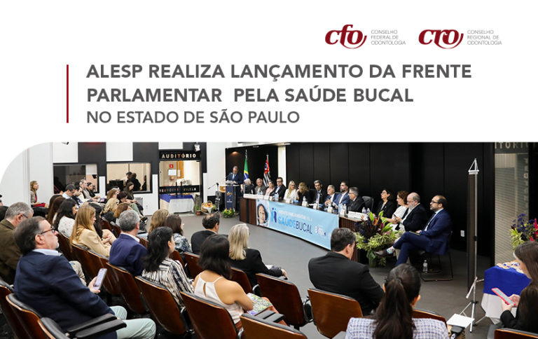 ALESP realiza lançamento da Frente Parlamentar pela Saúde Bucal no Estado de São Paulo