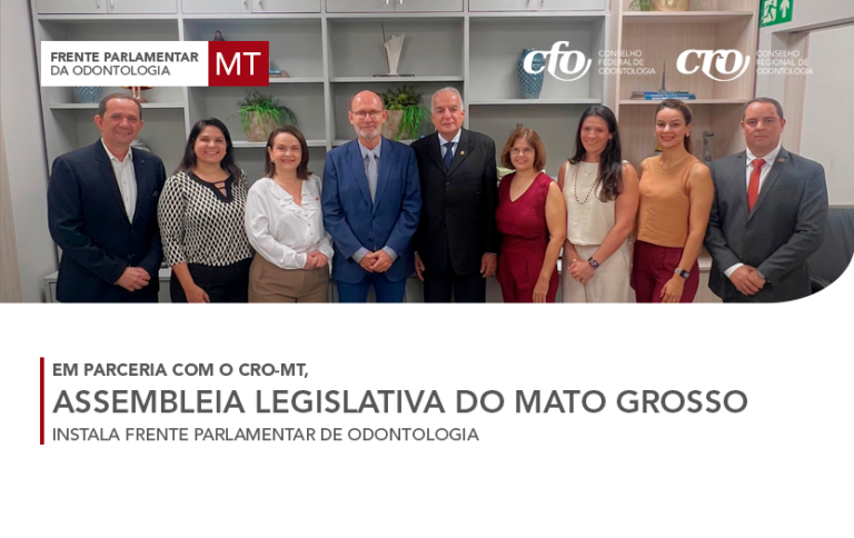 Em parceria com o CRO-MT, Assembleia Legislativa do Mato Grosso instala Frente Parlamentar da Odontologia