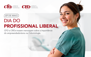 Dia do Profissional Liberal: CFO e CROs trazem mensagem sobre a importância do empreendedorismo na Odontologia