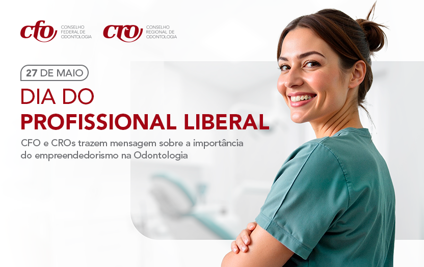 Dia do Profissional Liberal: CFO e CROs trazem mensagem sobre a importância do empreendedorismo na Odontologia