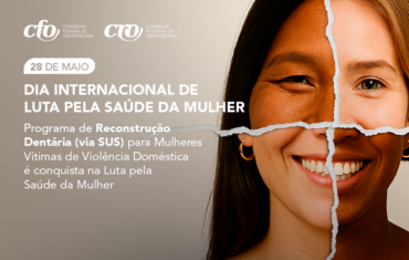 Programa de Reconstrução Dentária para Mulheres Vítimas de Violência Doméstica é conquista na Luta pela Saúde da Mulher