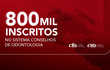 Sistema Conselhos de Odontologia alcança a marca de 800 mil inscritos