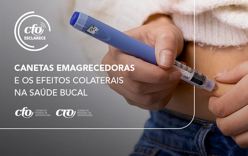 CFO Esclarece: Canetas emagrecedoras e os efeitos colaterais na saúde bucal
