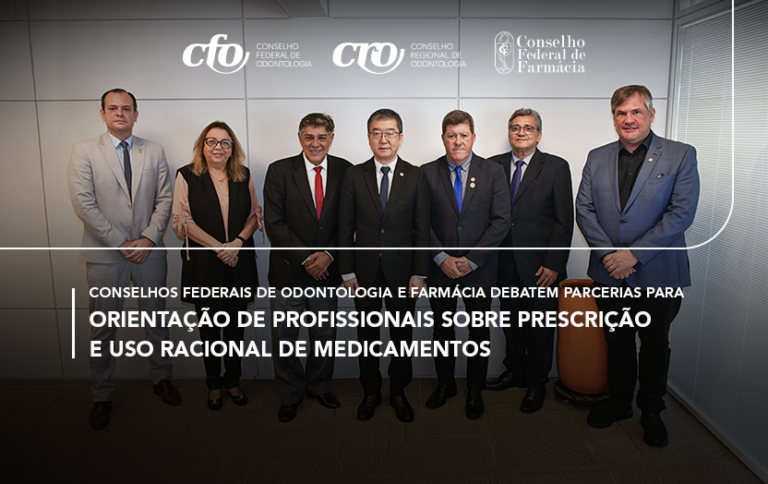 Conselhos Federais de Odontologia e Farmácia debatem parcerias para orientação de profissionais sobre prescrição e uso racional de medicamentos