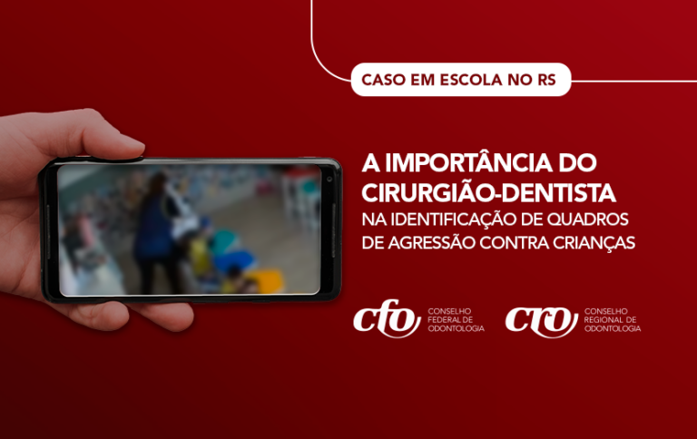 Caso em escola no RS demonstra importância do cirurgião-dentista na identificação de agressões contra crianças
