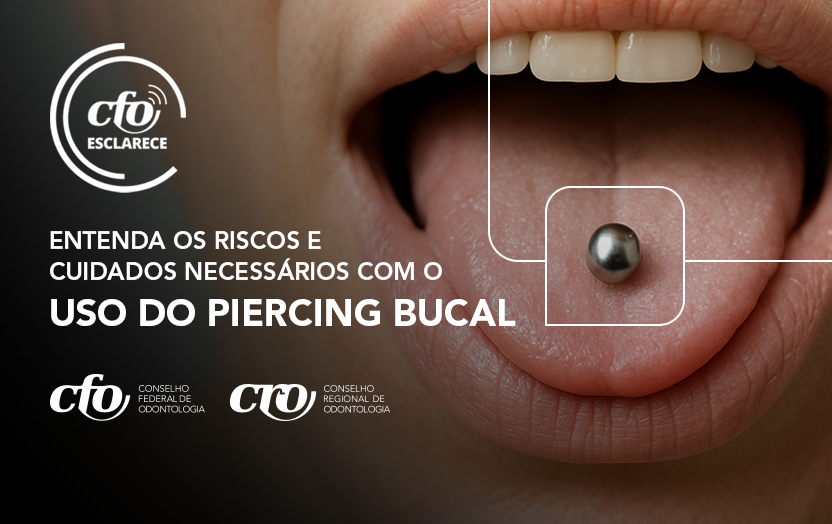 CFO Esclarece: Entenda os riscos e cuidados necessários com o uso do piercing bucal