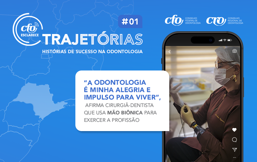 “A Odontologia é minha alegria e impulso para viver”, afirma cirurgiã-dentista que usa mão biônica para exercer a profissão - Conselho Federal de Odontologia lança a série "CFO Esclarece Trajetórias"