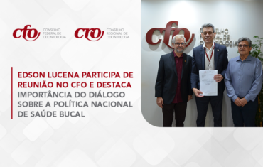 Coordenador-Geral de Saúde Bucal visita sede do CFO e participa da 9ª reunião do CISB