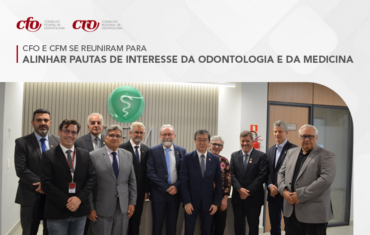 CFO e CFM se reuniram para alinhar pautas de interesse da Odontologia e da Medicina