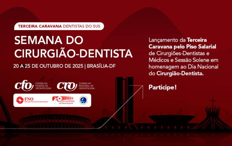 Semana do Cirurgião-Dentista: Lançamento da Terceira Caravana pelo Piso Salarial de Cirurgiões-Dentistas e Médicos e Sessão Solene em homenagem ao Dia Nacional do Cirurgião-Dentista. Participe!