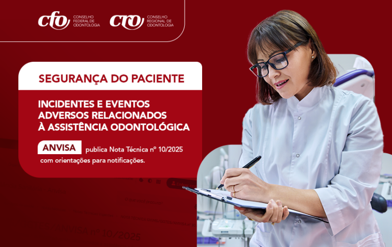 Anvisa publica nota técnica sobre notificação de incidentes e eventos adversos relacionados à assistência odontológica no país
