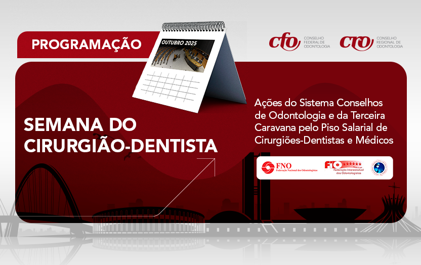 Calendário de ações: Semana do Cirurgião-Dentista será composta por intensa agenda na luta pela atualização do piso salarial