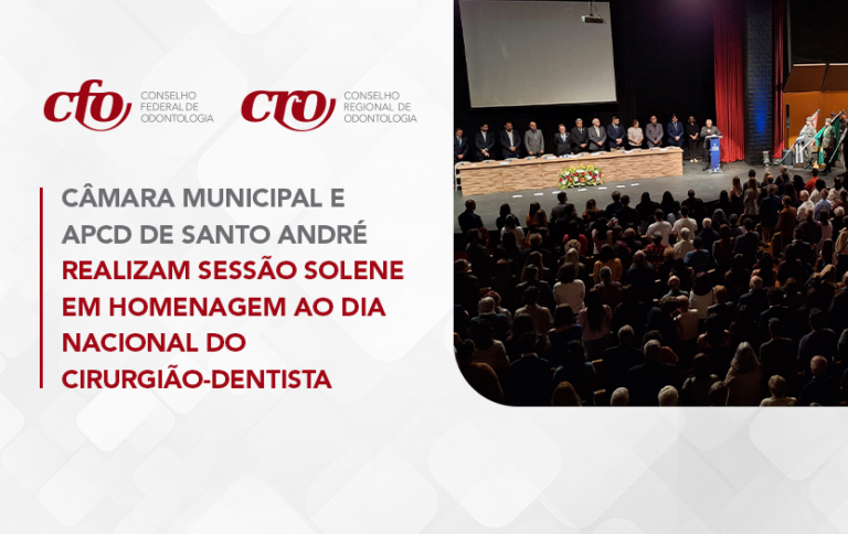 Câmara Municipal e APCD de Santo André realizam sessão solene em homenagem ao Dia Nacional do Cirurgião-Dentista