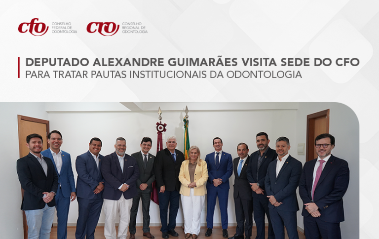 Deputado Alexandre Guimarães esteve na sede do CFO para tratar pautas institucionais da Odontologia