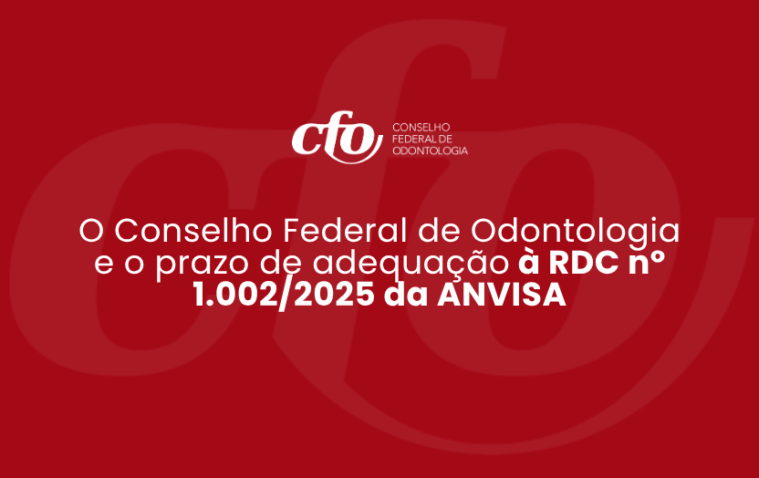 O Conselho Federal de Odontologia e o prazo de adequação à RDC nº 1.002/2025 da ANVISA